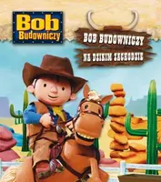 Okładka: Bob Budowniczy na Dzikim Zachodzie