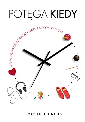 Okładka: Potęga KIEDY. Żyj w zgodzie ze swoim naturalnym rytmem