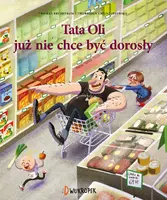 Okładka: Tata Oli już nie chce być dorosły. Tata Oli, tom 1