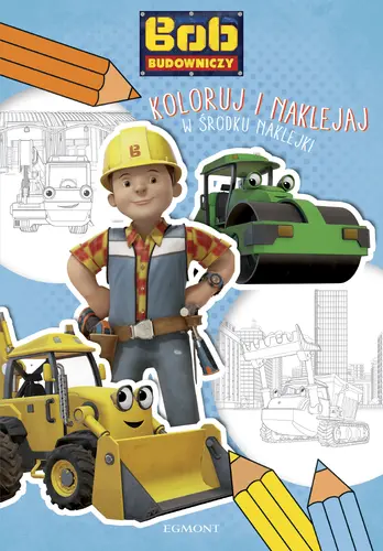 Okładka: Bob Budowniczy. Koloruj i naklejaj