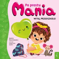 Okładka: Po prostu Mania. Witaj, przedszkole
