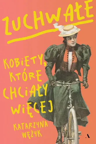 Okładka: Zuchwałe. Kobiety, które chciały więcej