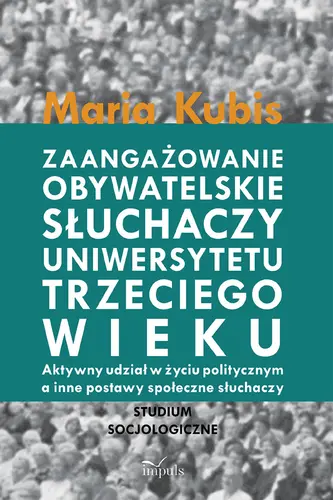 Okładka: Zaangażowanie obywatelskie słuchaczy uniwersytetu trzeciego wieku