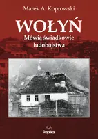 Okładka: Wołyń. Mówią świadkowie ludobójstwa
