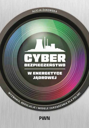 Okładka: Cyberbezpieczeństwo w energetyce jądrowej