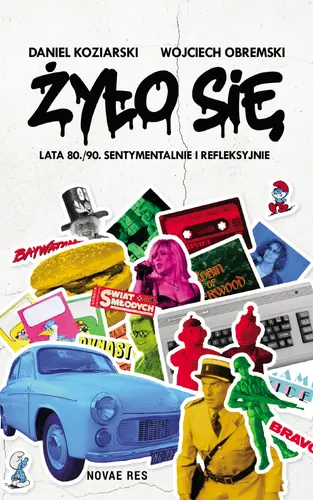 Okładka: Żyło się. Lata 80./90. sentymentalnie i refleksyjnie