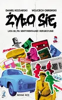 Okładka: Żyło się. Lata 80./90. sentymentalnie i refleksyjnie
