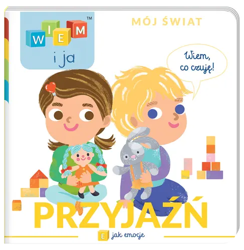 Okładka: Wiem i ja! Mój świat. E jak emocje. Przyjaźń