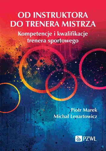Okładka: Od instruktora do trenera mistrza. Kompetencje i kwalifikacje trenera sportowego