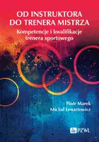 Okładka: Od instruktora do trenera mistrza. Kompetencje i kwalifikacje trenera sportowego