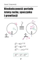 Okładka: Nieskończoność periodu istotą ruchu, spoczynku i grawitacji