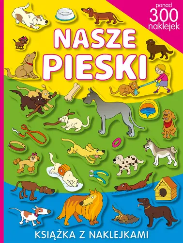 Okładka: Nasze pieski. Ponad 300 naklejek