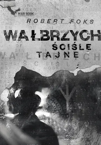 Okładka: Wałbrzych. Ściśle tajne