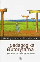 Okładka: Pedagogika autorytarna. Geneza, modele, przemiany