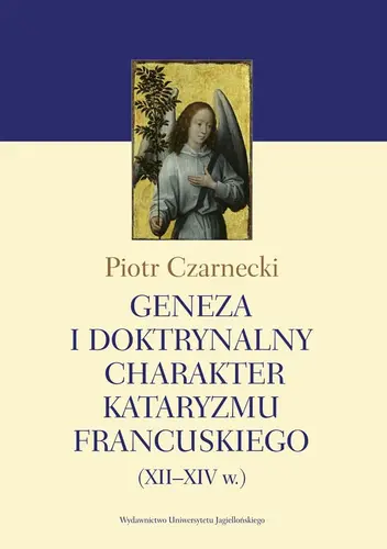 Okładka: Geneza i doktrynalny charakter kataryzmu francuskiego (XII–XIV w.)