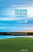 Okładka: Przewodnik po Polsce z filozofią w tle. Tom I Wielkopolska i Kujawy