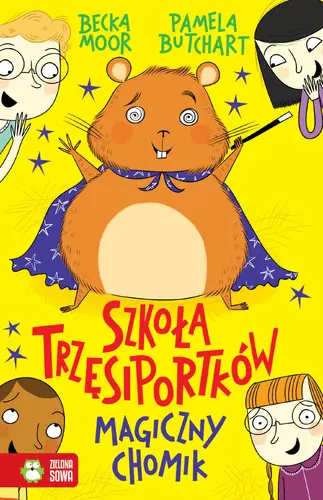 Okładka: Szkoła Trzęsiportków. Magiczny chomik