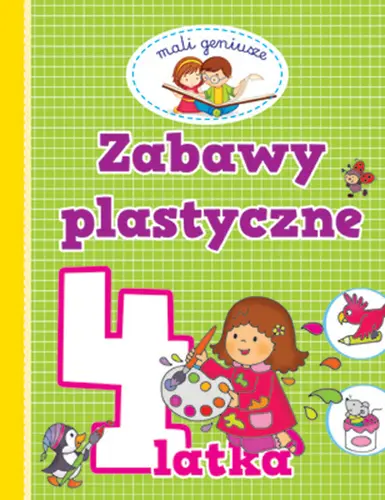 Okładka: Mali geniusze. Zabawy plastyczne 4 latka