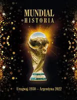 Okładka: Mundial. Historia od Urugwaju 1930 do Argentyna 2022