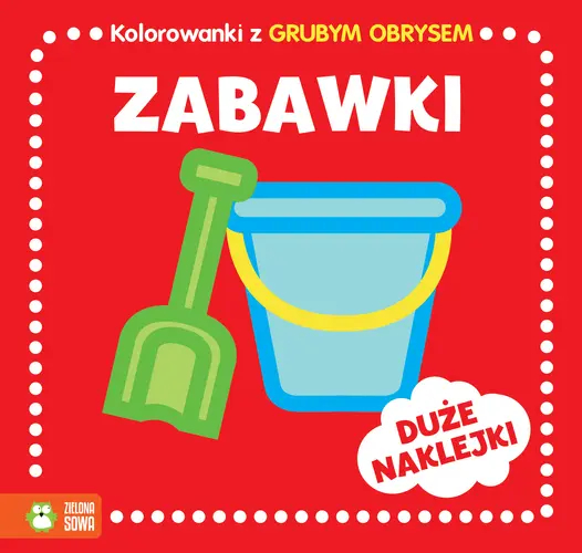 Okładka: Kolorowanki z grubym obrysem. Zabawki