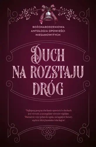 Okładka: Duch na rozstaju dróg. Bożonarodzeniowa antologia opowieści niesamowitych