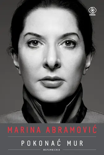 Okładka: Marina Abramović. Pokonać mur. Wspomnienia