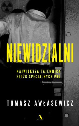 Okładka: Niewidzialni. Największa tajemnica służb specjalnych PRL