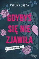 Okładka: Gdybyś się nie zjawiła. Heartbroken. Tom 1