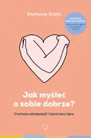 Okładka: Jak myśleć o sobie dobrze?