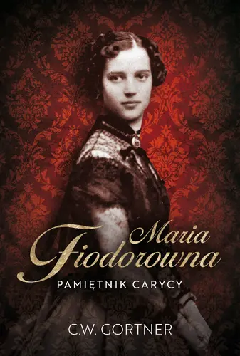 Okładka: Maria Fiodorowna. Pamiętnik carycy
