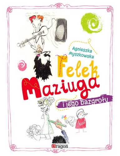 Okładka: Felek Maziuga i jego bazgroły