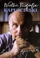 Okładka: Kapuściński. Wielkie biografie