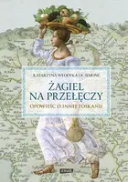 Okładka: Żagiel na przełęczy. Opowieść o innej Toskanii