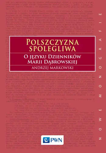 Okładka: Polszczyzna spolegliwa. O języku Dzienników Marii Dąbrowskiej