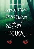 Okładka: O istotach podziemi słów kilka