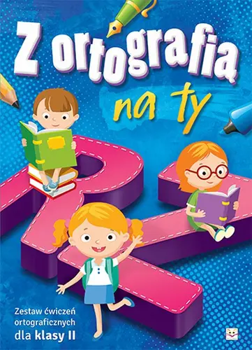 Okładka: Z ortografią na ty. Zestaw ćwiczeń ortograficznych dla klasy II