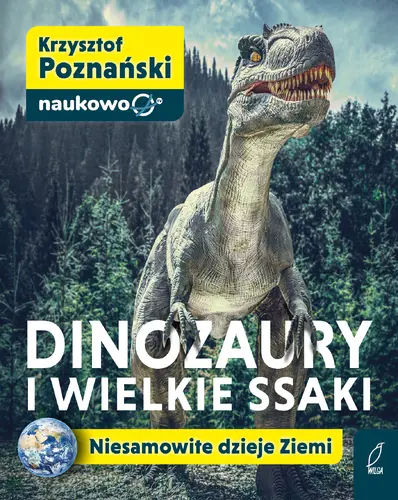 Okładka: Dinozaury i wielkie ssaki. Niesamowite dzieje Ziemi