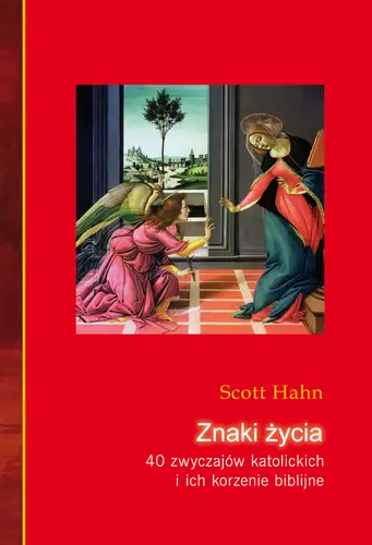 Okładka: Znaki życia. 40 zwyczajów katolickich i ich korzenie biblijne