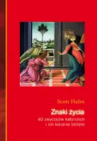 Okładka: Znaki życia. 40 zwyczajów katolickich i ich korzenie biblijne