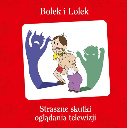 Okładka: Bolek i Lolek. Straszne skutki oglądania telewizji