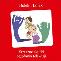 Okładka: Bolek i Lolek. Straszne skutki oglądania telewizji