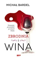 Okładka: Zbrodnia i wina. Sensacyjny przewodnik po winach świata