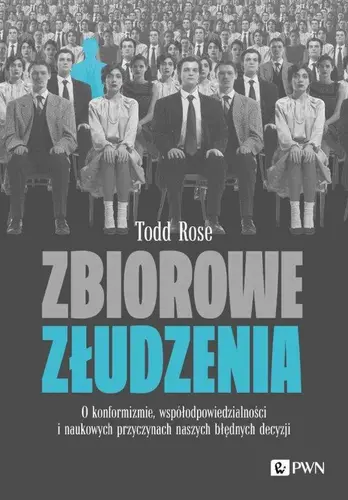 Okładka: Zbiorowe złudzenia. O konformizmie, współodpowiedzialności i naukowych przyczynach naszych błędnych decyzji