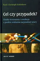 Okładka: Cel czy przypadek dzieło stworzenia i ewolucja z punktu widzenia racjonalnej wiary tw