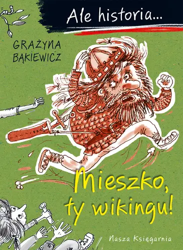 Okładka: Ale historia... 1 Mieszko, ty wikingu!