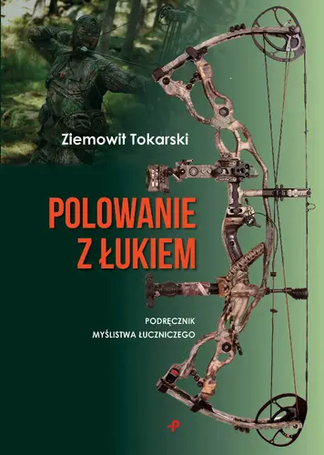 Okładka: Polowanie z łukiem - podręcznik myślistwa łuczniczego