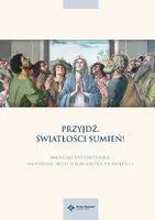 Okładka: Przyjdź, Światłości sumień. Materiały na tydzień przed Zesłaniem Ducha Świętego