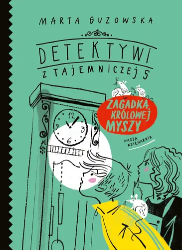 Okładka: Detektywi z Tajemniczej 5. Zagadka królowej myszy