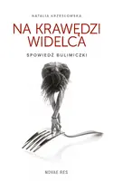 Okładka: Na krawędzi widelca. Spowiedź bulimiczki