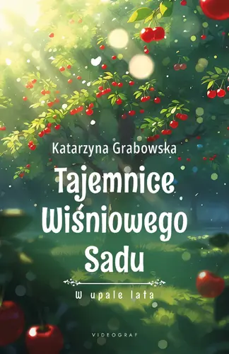 Okładka: Tajemnice Wiśniowego Sadu - W upale lata